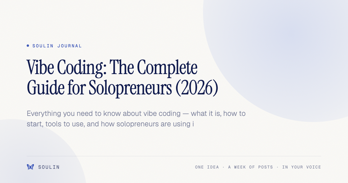 Vibe Coding: The Complete Guide for Solopreneurs (2026) — Soulin